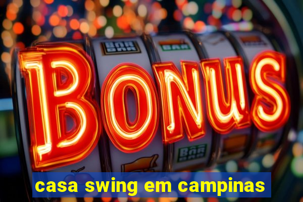 casa swing em campinas